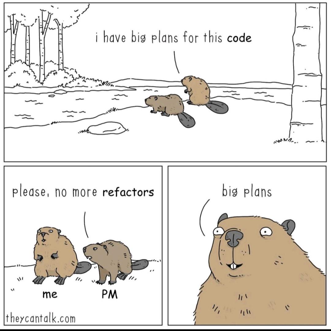 A web comic on an overeager beaver wanting to refactor the codebase
